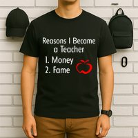 Reasons I Became A Teacher Funny T-Shirt