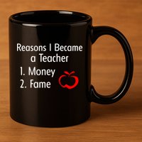 Reasons I Became A Teacher Funny 11oz C Handle Ceramic Mug
