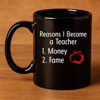 Reasons I Became A Teacher Funny 11oz C Handle Ceramic Mug