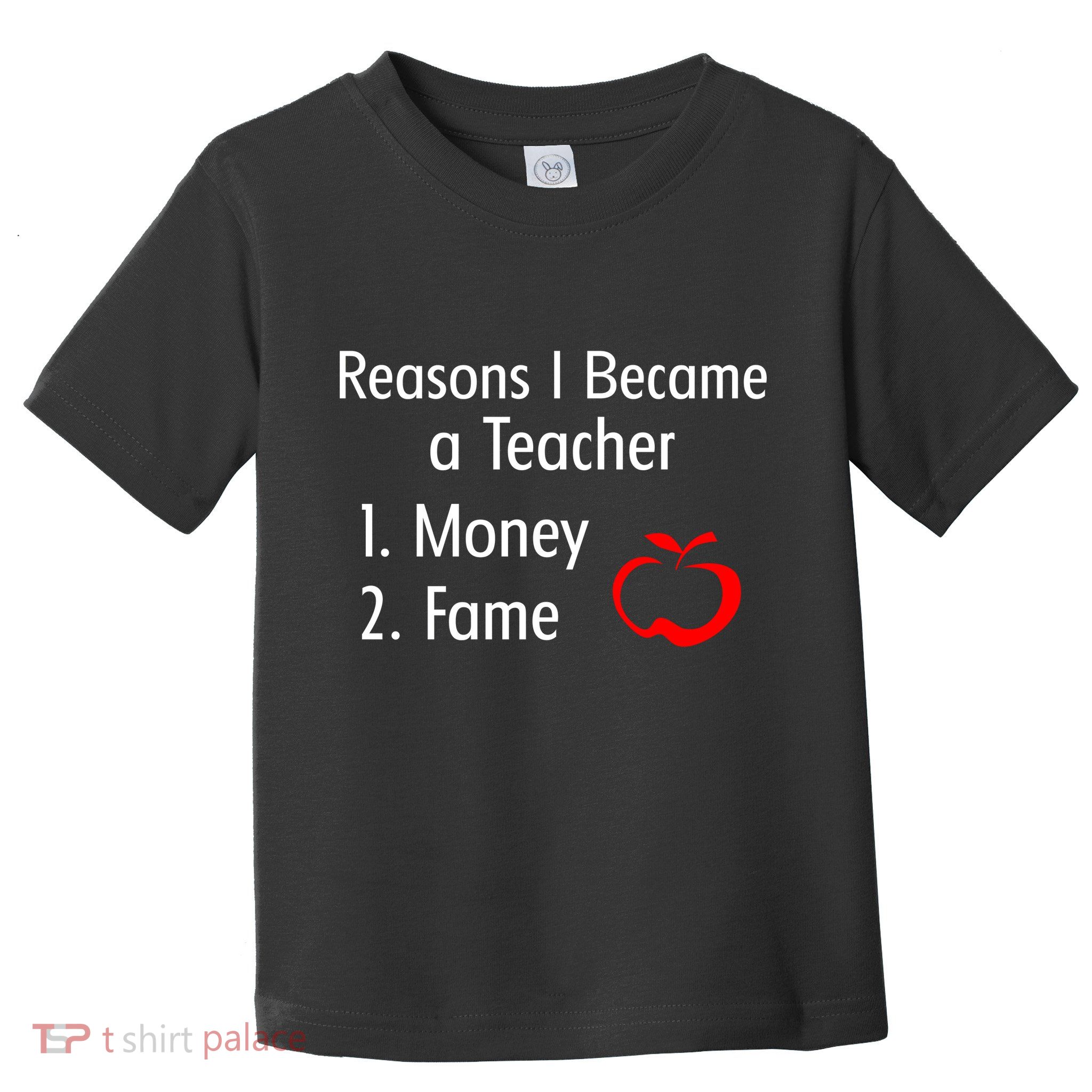 Reasons I Became A Teacher Funny Toddler T-Shirt