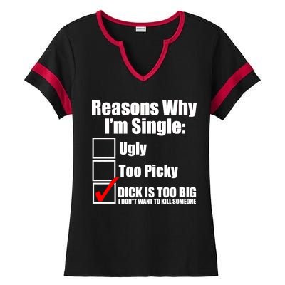 Reasons Why Im Single Ugly Picky Dick Too Big Mens Funny Ladies Halftime Notch Neck Tee