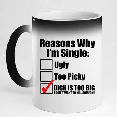 Reasons Why Im Single Ugly Picky Dick Too Big Mens Funny 11oz Black Color Changing Mug