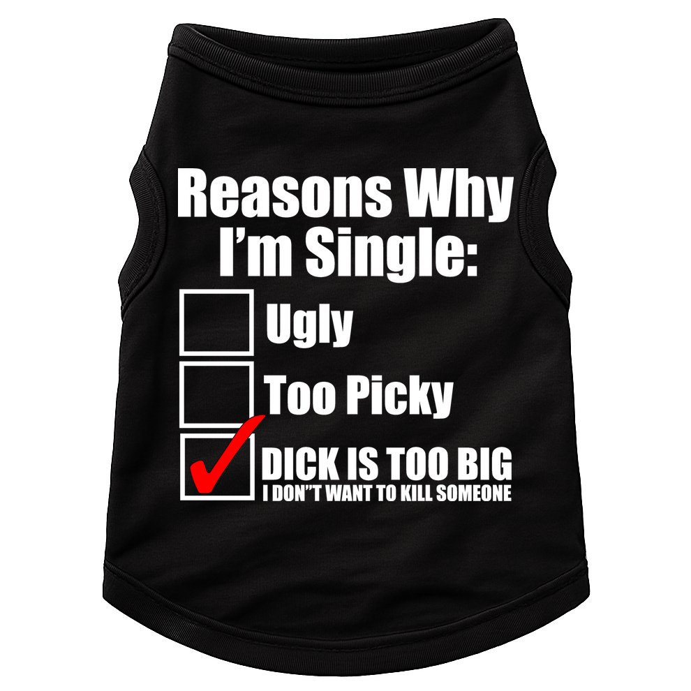 Reasons Why Im Single Ugly Picky Dick Too Big Mens Funny Doggie Tank