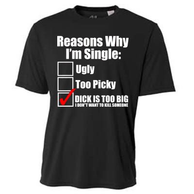 Reasons Why Im Single Ugly Picky Dick Too Big Mens Funny Cooling Performance Crew T-Shirt