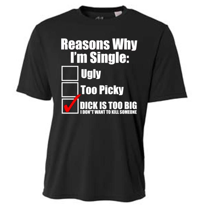 Reasons Why Im Single Ugly Picky Dick Too Big Mens Funny Cooling Performance Crew T-Shirt