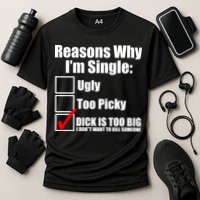 Reasons Why Im Single Ugly Picky Dick Too Big Mens Funny Cooling Performance Crew T-Shirt