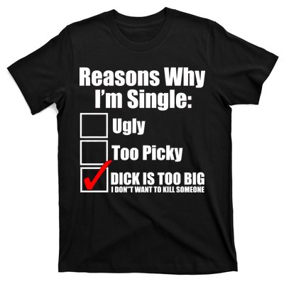 Reasons Why Im Single Ugly Picky Dick Too Big Mens Funny T-Shirt