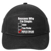 Reasons Why Im Single Ugly Picky Dick Too Big Mens Funny 7-Panel Snapback Hat