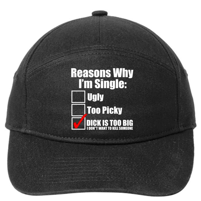 Reasons Why Im Single Ugly Picky Dick Too Big Mens Funny 7-Panel Snapback Hat