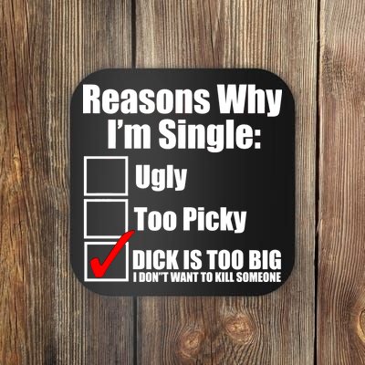 Reasons Why Im Single Ugly Picky Dick Too Big Mens Funny Coaster