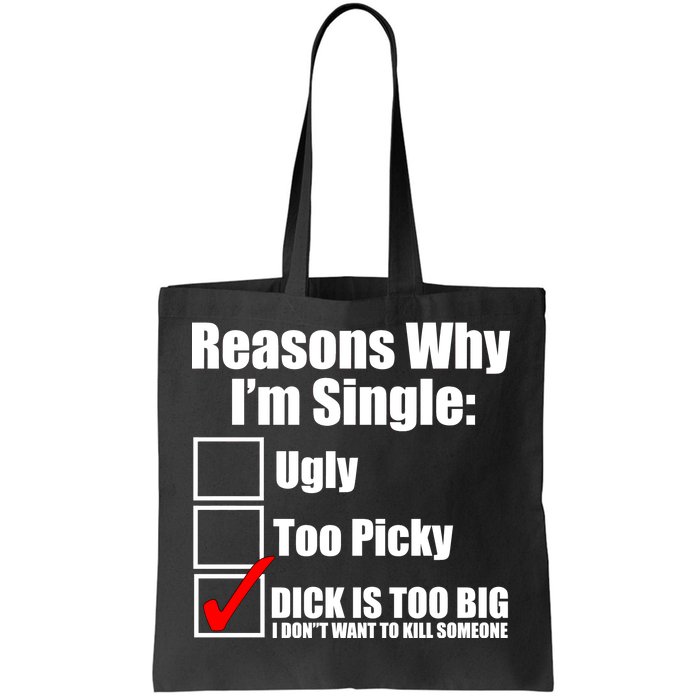 Reasons Why Im Single Ugly Picky Dick Too Big Mens Funny Tote Bag