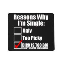 Reasons Why Im Single Ugly Picky Dick Too Big Mens Funny Mousepad