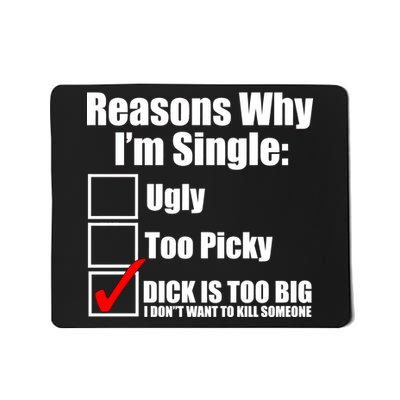 Reasons Why Im Single Ugly Picky Dick Too Big Mens Funny Mousepad