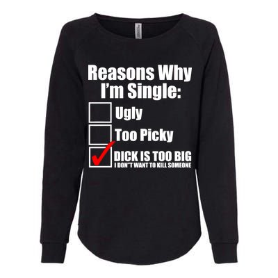 Reasons Why Im Single Ugly Picky Dick Too Big Mens Funny Womens California Wash Sweatshirt