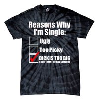 Reasons Why Im Single Ugly Picky Dick Too Big Mens Funny Tie-Dye T-Shirt