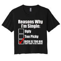 Reasons Why Im Single Ugly Picky Dick Too Big Mens Funny Women's Crop Top Tee