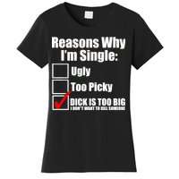 Reasons Why Im Single Ugly Picky Dick Too Big Mens Funny Women's T-Shirt