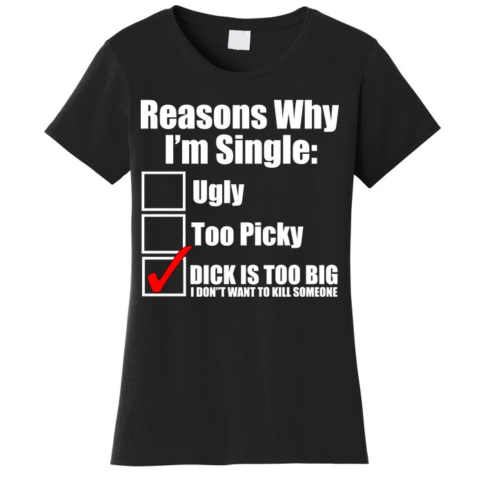 Reasons Why Im Single Ugly Picky Dick Too Big Mens Funny Women's T-Shirt