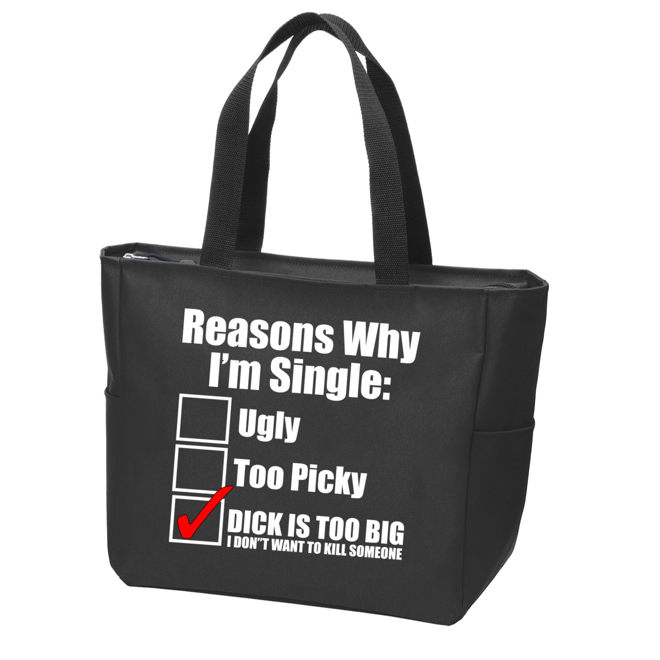 Reasons Why Im Single Ugly Picky Dick Too Big Mens Funny Zip Tote Bag