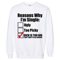 Reasons Why Im Single Ugly Picky Dick Too Big Mens Funny Garment-Dyed Sweatshirt
