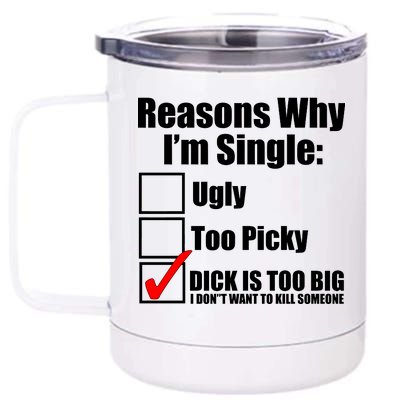 Reasons Why Im Single Ugly Picky Dick Too Big Mens Funny 12 oz Stainless Steel Tumbler Cup