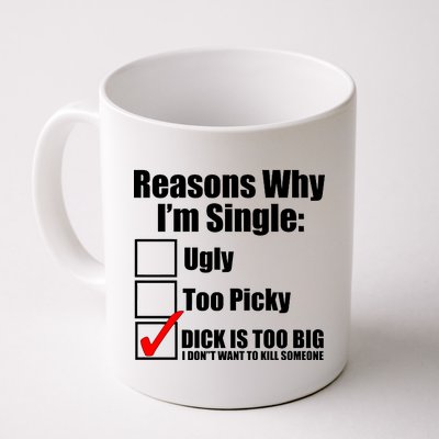 Reasons Why Im Single Ugly Picky Dick Too Big Mens Funny Coffee Mug