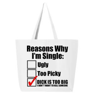 Reasons Why Im Single Ugly Picky Dick Too Big Mens Funny 25L Jumbo Tote