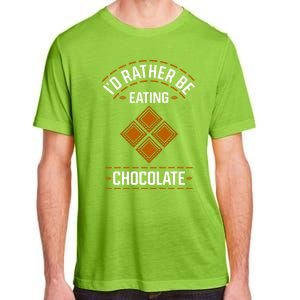 Rather Eating Chocolater Chocolatier Ironic Saying Gift Adult ChromaSoft Performance T-Shirt