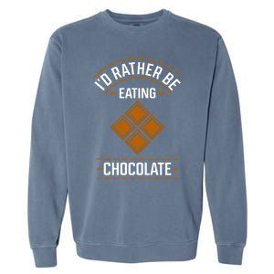 Rather Eating Chocolater Chocolatier Ironic Saying Gift Garment-Dyed Sweatshirt