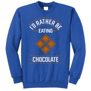 Rather Eating Chocolater Chocolatier Ironic Saying Gift Sweatshirt