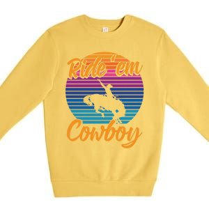 Ride 'Em Cow Horse Lover Galloping Horse Rodeo Great Gift Premium Crewneck Sweatshirt