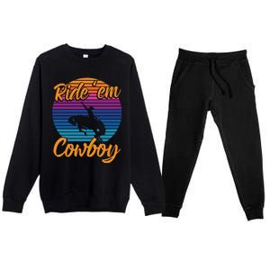 Ride 'Em Cow Horse Lover Galloping Horse Rodeo Great Gift Premium Crewneck Sweatsuit Set