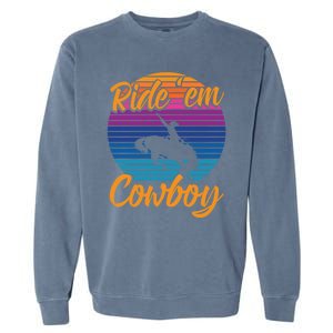 Ride 'Em Cow Horse Lover Galloping Horse Rodeo Great Gift Garment-Dyed Sweatshirt