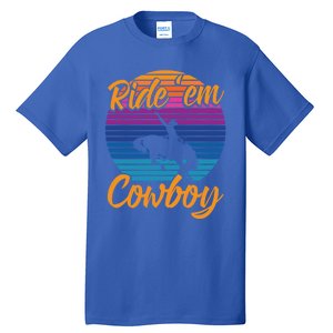 Ride 'Em Cow Horse Lover Galloping Horse Rodeo Great Gift Tall T-Shirt