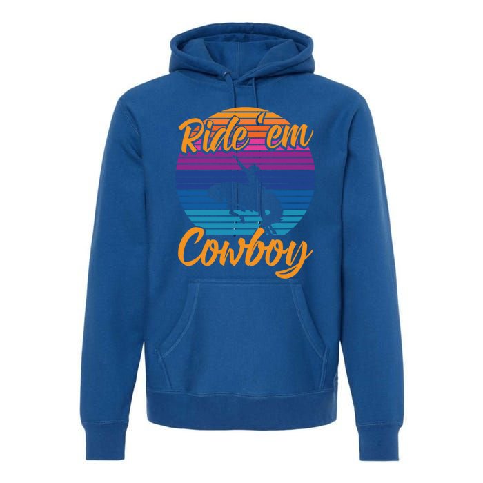 Ride 'Em Cow Horse Lover Galloping Horse Rodeo Great Gift Premium Hoodie