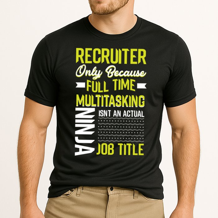 Recruiter Full Time Multitasking Job Title Performance Shirt