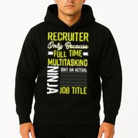 Recruiter Full Time Multitasking Job Title Hoodie