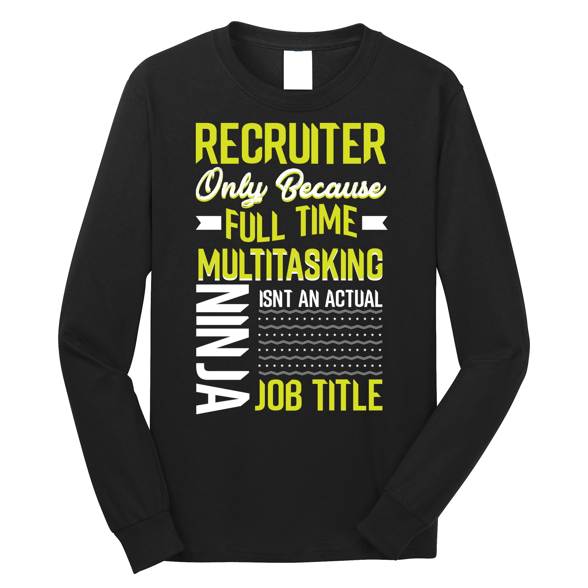 Recruiter Full Time Multitasking Job Title Long Sleeve Shirt