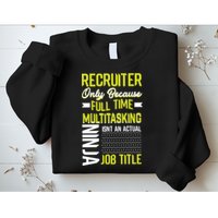 Recruiter Full Time Multitasking Job Title Sweatshirt