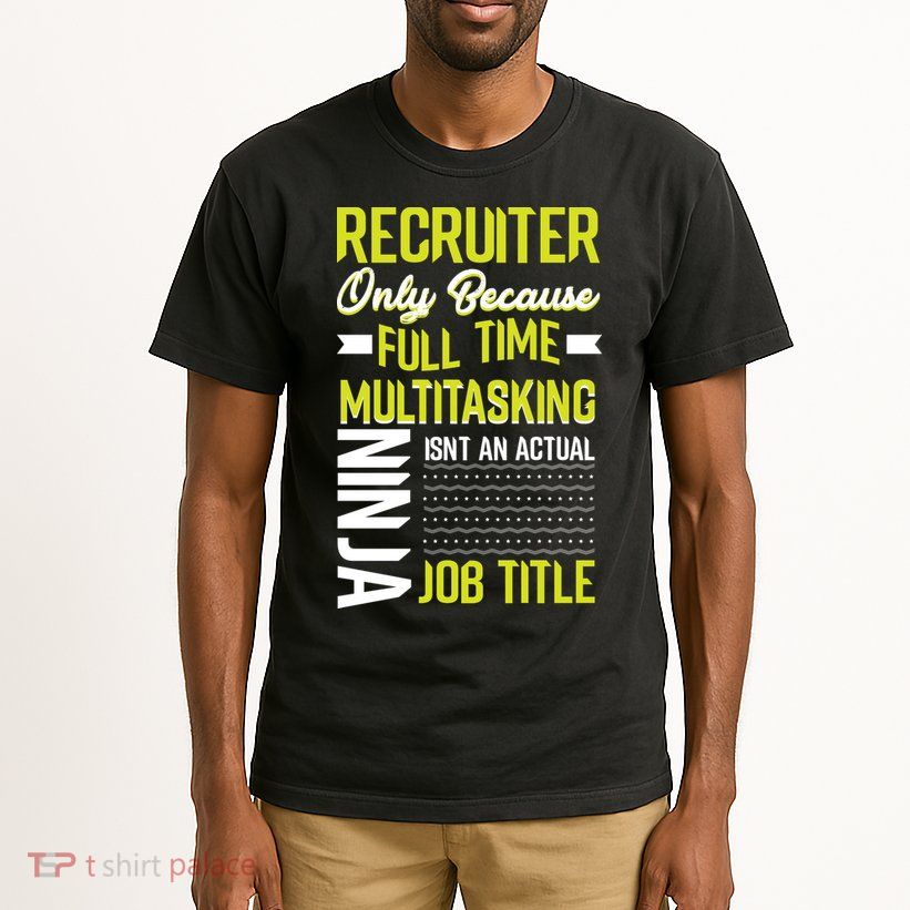 Recruiter Full Time Multitasking Job Title Tall T-Shirt
