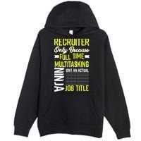 Recruiter Full Time Multitasking Job Title Premium Pullover Hoodie