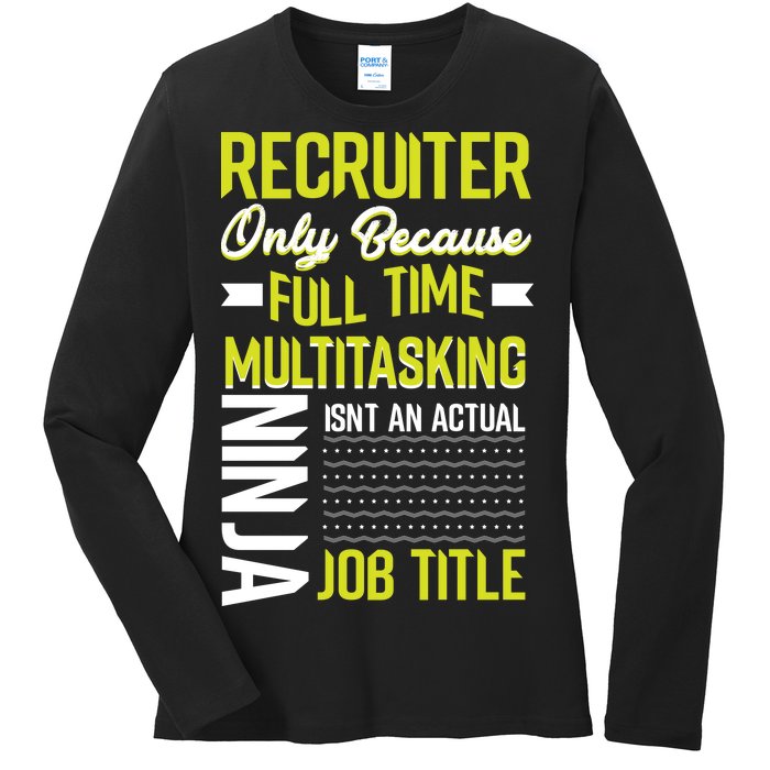 Recruiter Full Time Multitasking Job Title Ladies Long Sleeve Shirt