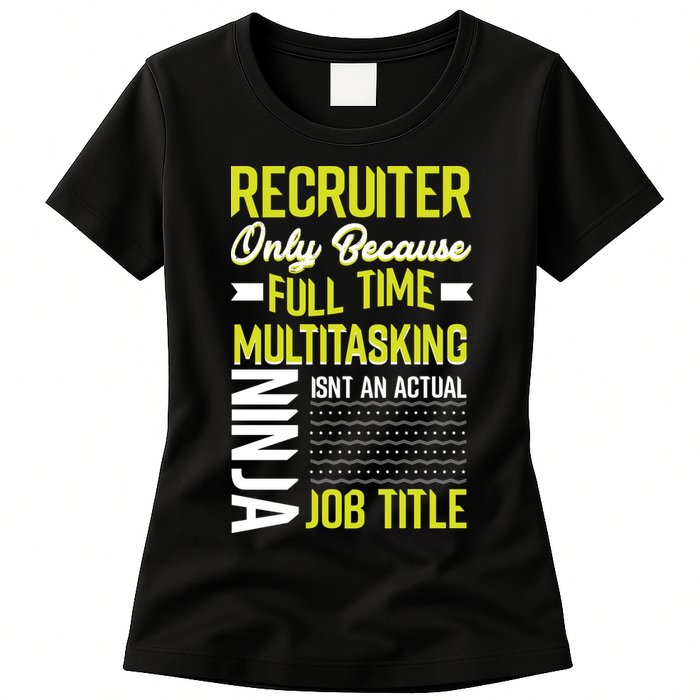 Recruiter Full Time Multitasking Job Title Womens T-Shirt