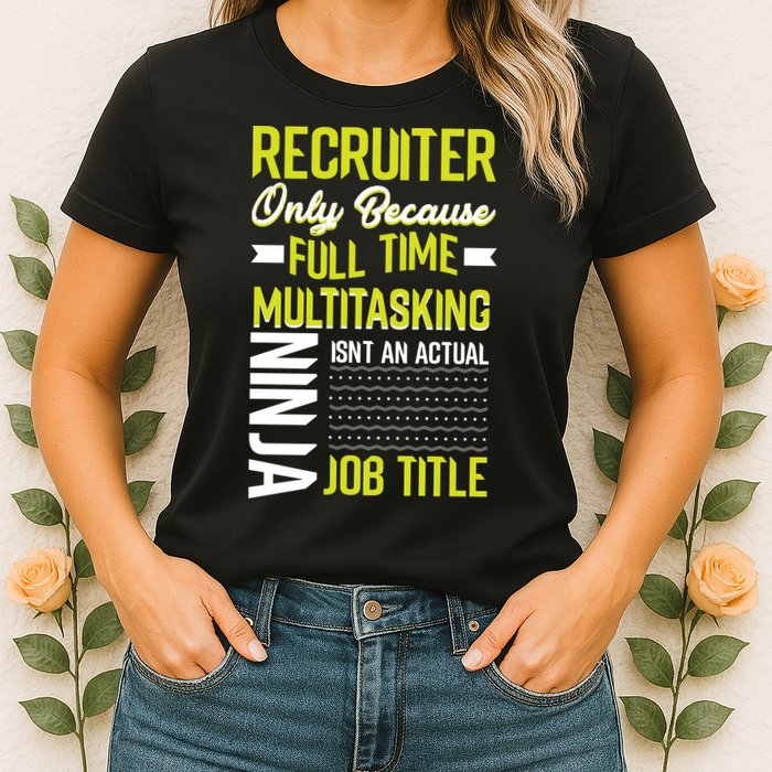 Recruiter Full Time Multitasking Job Title Womens T-Shirt