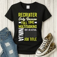 Recruiter Full Time Multitasking Job Title Womens T-Shirt