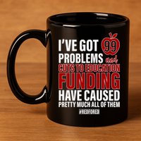 Red For Ed 99 Problems 11oz C Handle Ceramic Mug