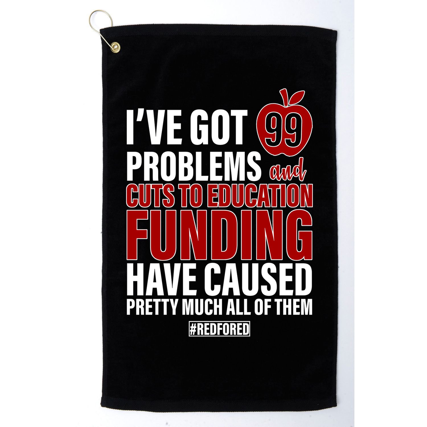 Red For Ed 99 Problems Golf Towel