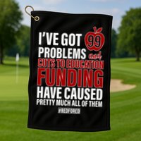 Red For Ed 99 Problems Golf Towel