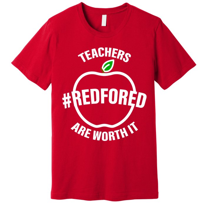 Red For Ed Teachers Are Worth It Premium T-Shirt