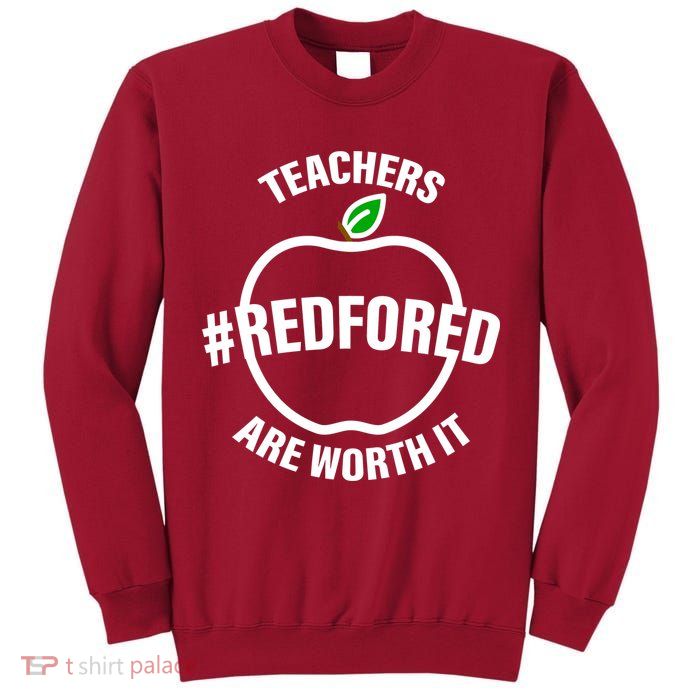 Red For Ed Teachers Are Worth It Tall Sweatshirt